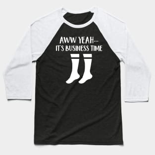 Aww Yeah It's Business Time Baseball T-Shirt